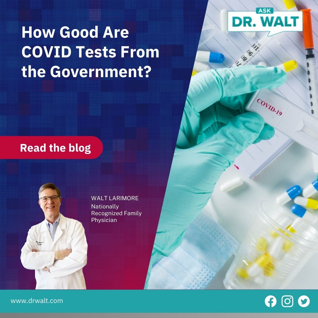 how-good-are-covid-tests-from-the-government-dr-walt-larimore