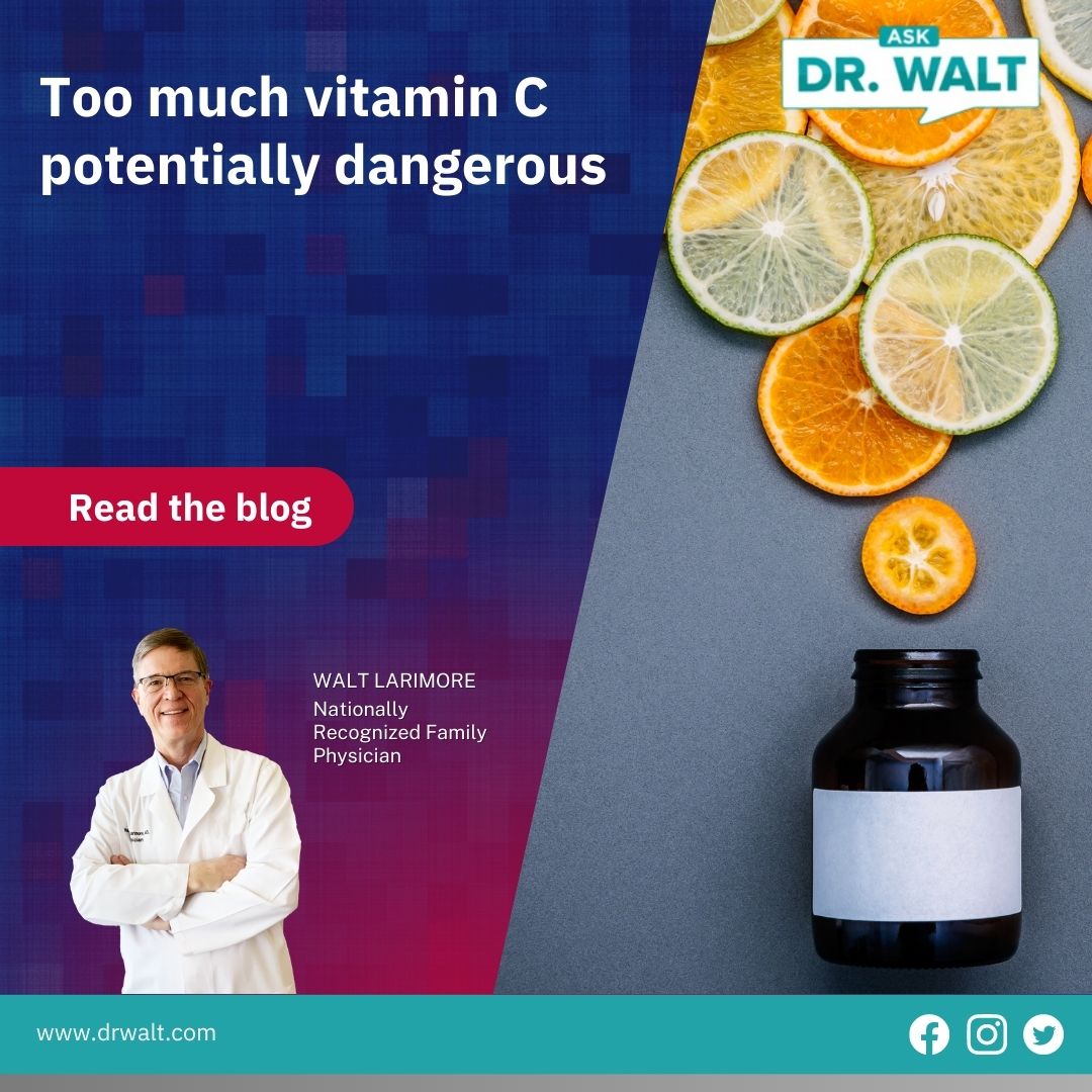 Too Much Vitamin C Potentially Dangerous Dr Walt Larimore   Dr.Walt Too Much Vitamin C Potentially Dangerous 