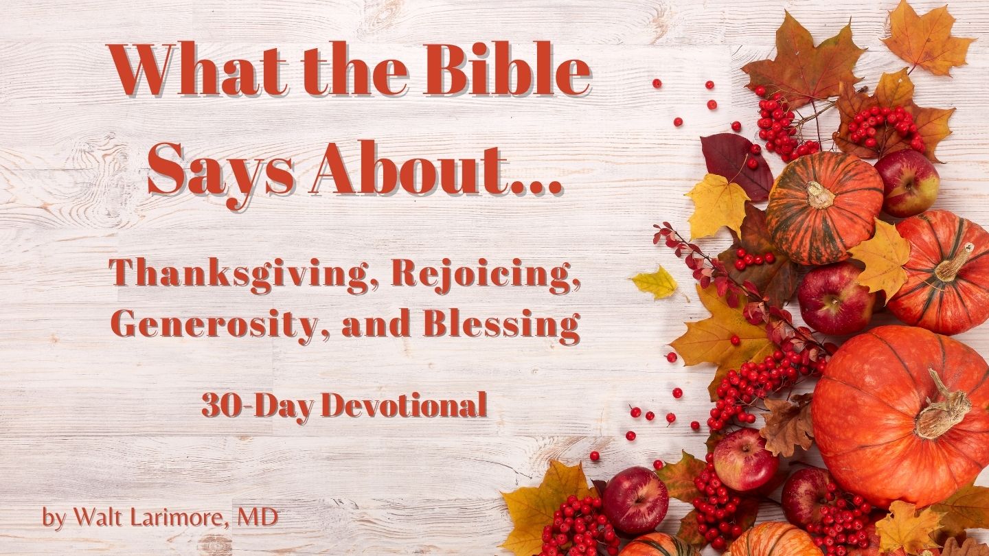 What the Bible Says About Thanksgiving, Rejoicing, Generosity, and Blessings